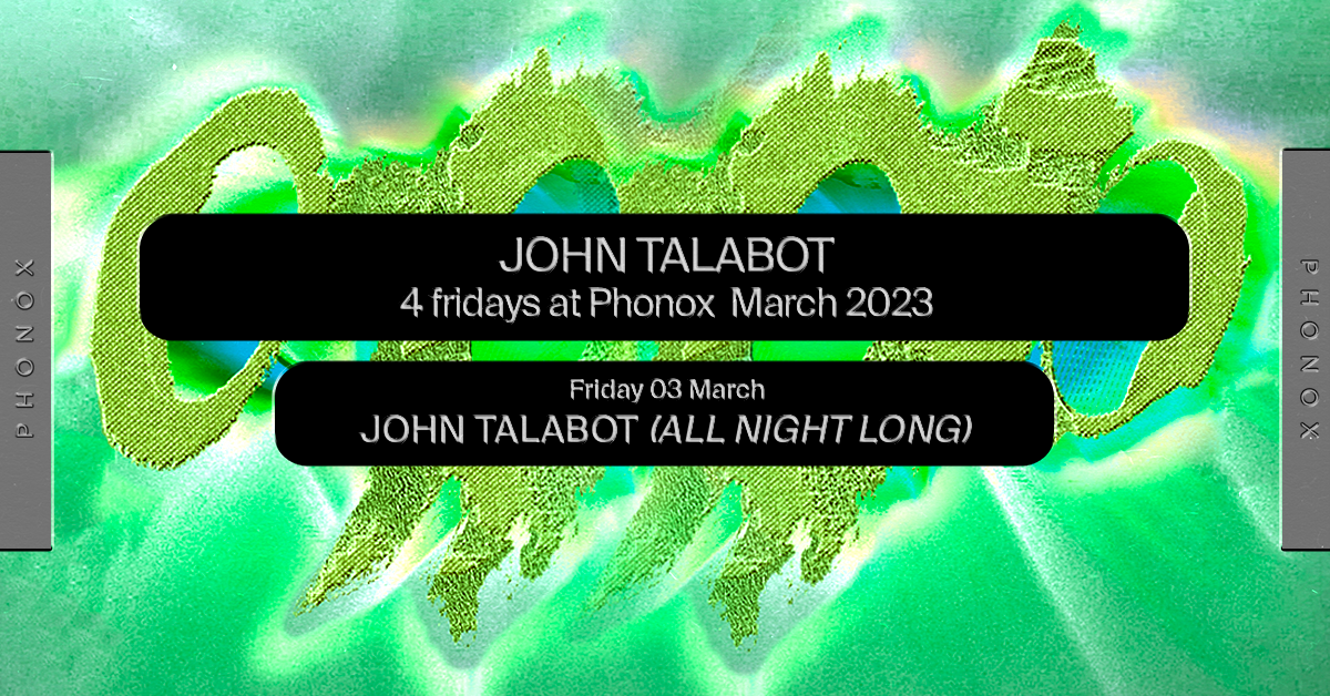 John Talabot: 4 Fridays at Phonox (All Night Long - 3rd March) - Página frontal
