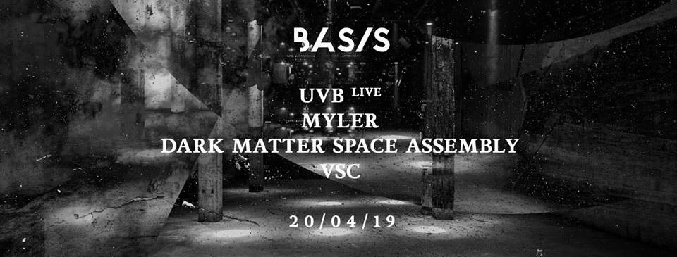 Basis/ UVB (Live)/ Myler/ Dark Matter Space Assembly/ VSC - フライヤー表