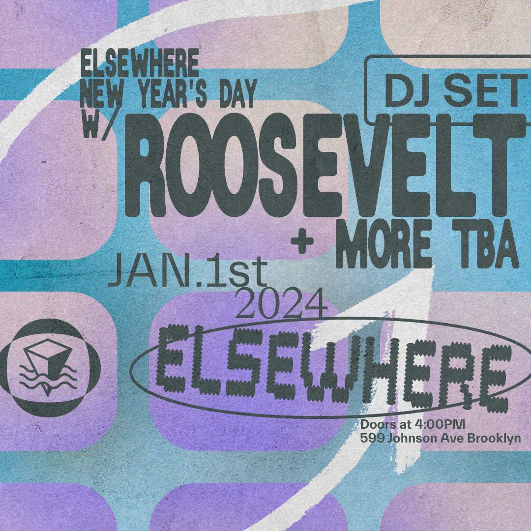 Elsewhere New Year's Day w/ Roosevelt (DJ Set), DJ Wawa, Kate Garvey - フライヤー表