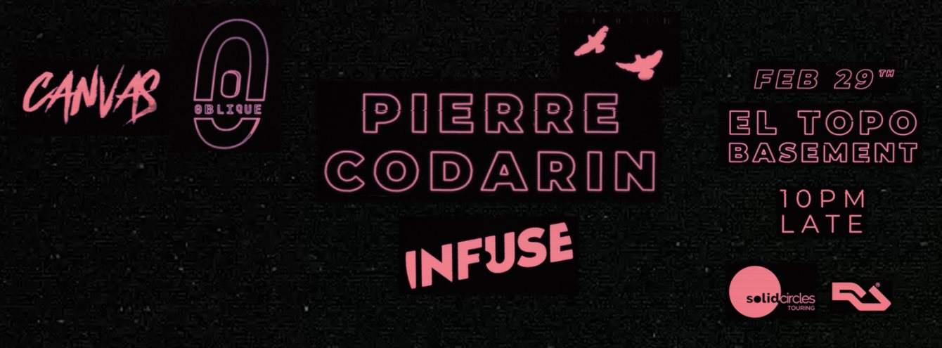 Canvas & Oblique present: Pierre Codarin [Infuse] - フライヤー表