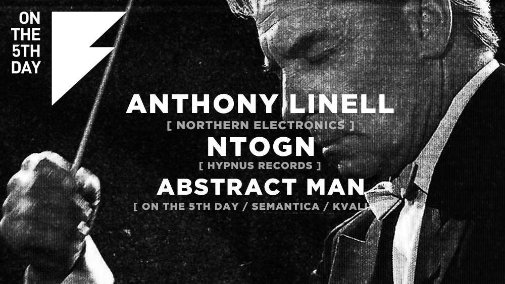 On the 5th Day: Anthony Linell, Ntogn and Abstract Man - フライヤー表