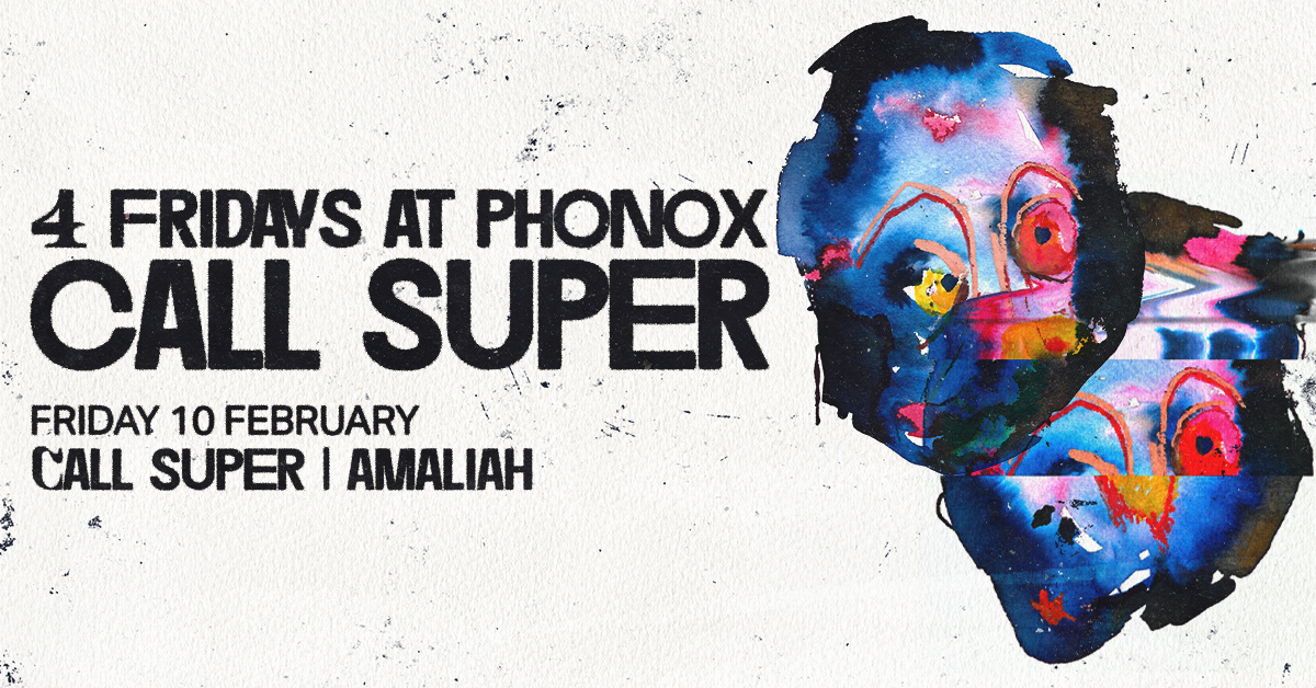 Call Super: 4 Fridays at Phonox (+ Amaliah - 10th February) - Página frontal