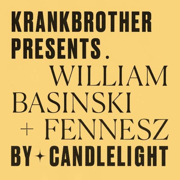 Krankbrother presents William Basinski + Fennesz  by candle light - フライヤー表