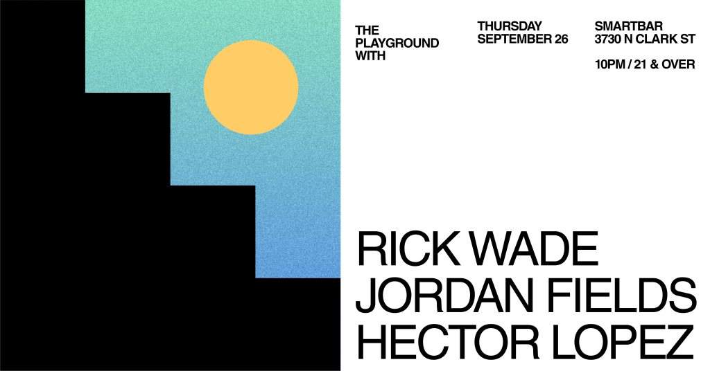 The Playground with Rick Wade / Jordan Fields / Hector Lopez - フライヤー表