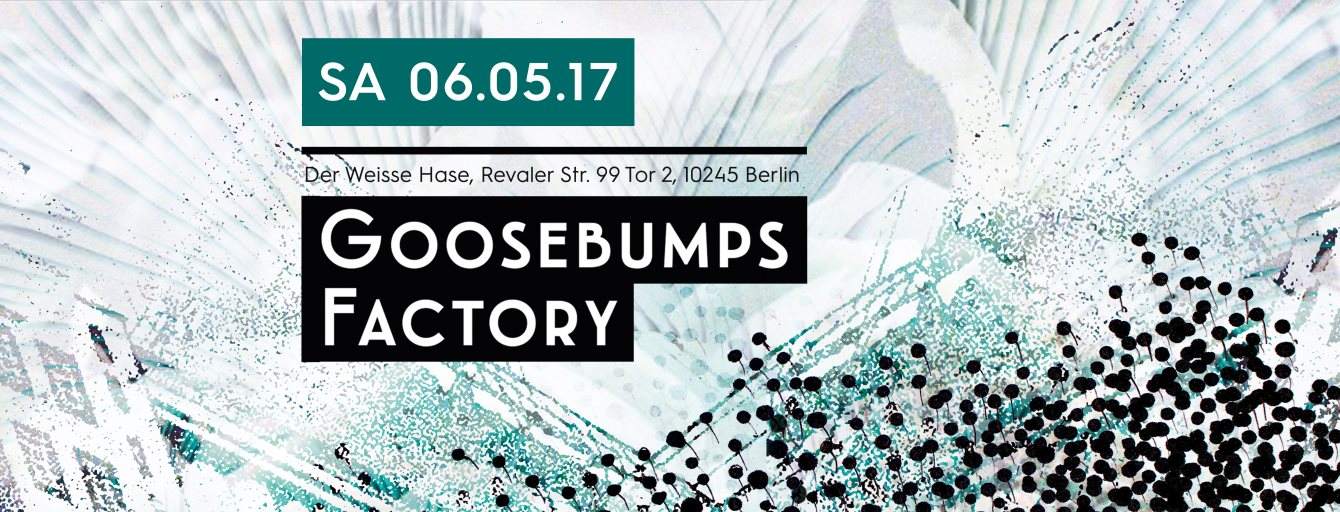 Goosebumps Factory with Andomat 3000, Peter Grummich, Oliver Raumklang, Levin G and More - フライヤー表