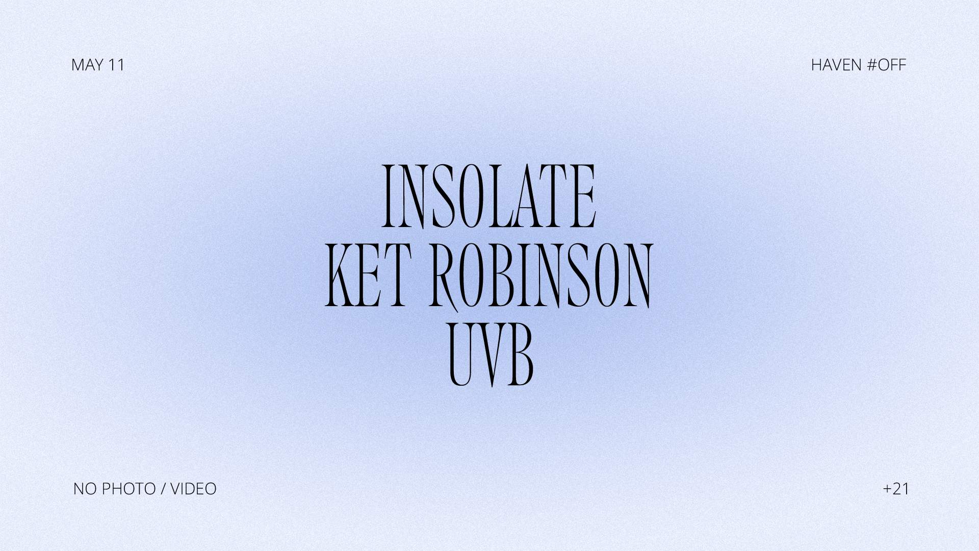HAVEN #OFF • UVB, Insolate, Ket Robinson - フライヤー表