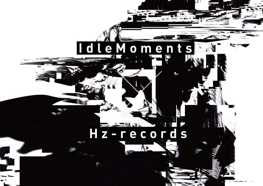 Hz Records Release Party & Idle Moments 1st Anniversary - フライヤー表
