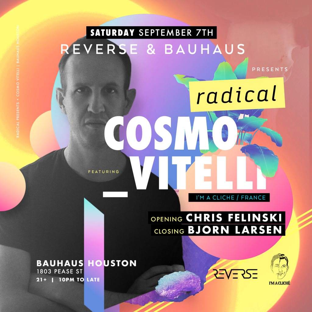 Radical with Cosmo Vitelli (I'm a Cliche) at Bauhaus, Houston