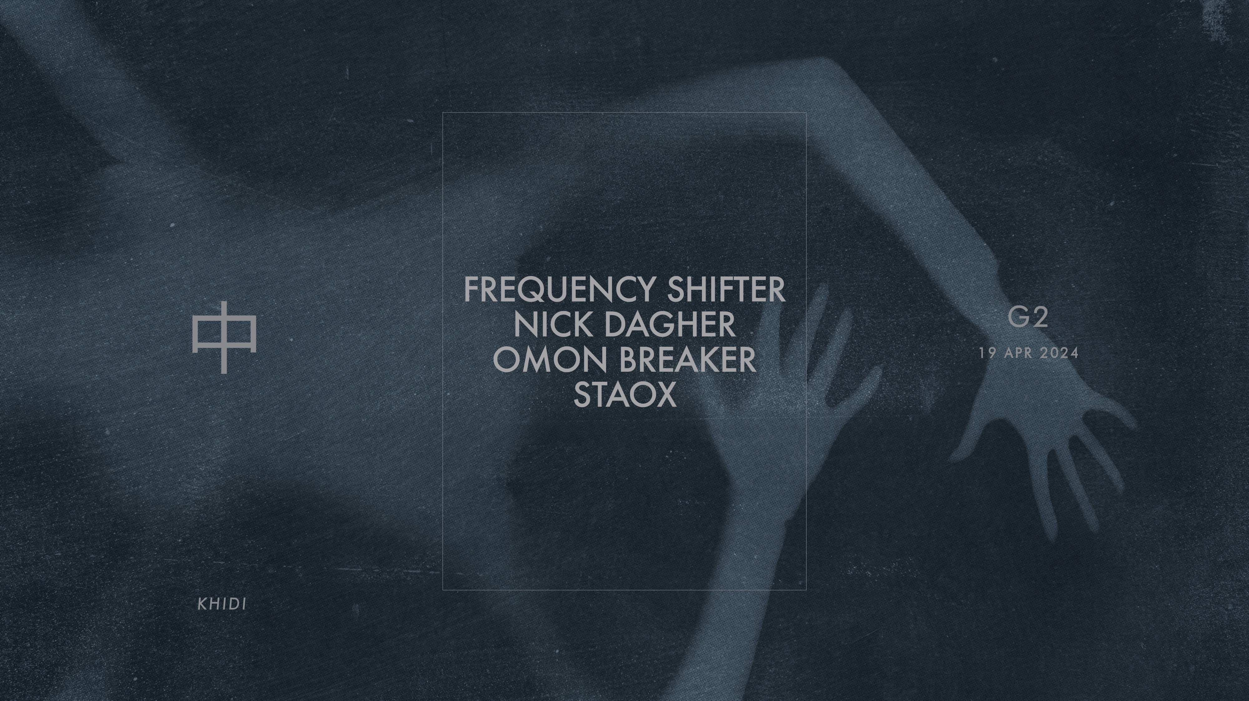 KHIDI 中 G2: Frequency Shifter ❚ Nick Dagher ❚ Omon Breaker ❚ Staox - Página frontal