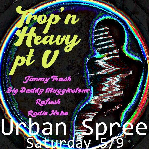 Trop'n Heavy Pt.V with Jimmy Trash, Mugglestone Hi-Fi, Radio Hobo Rafush - フライヤー表