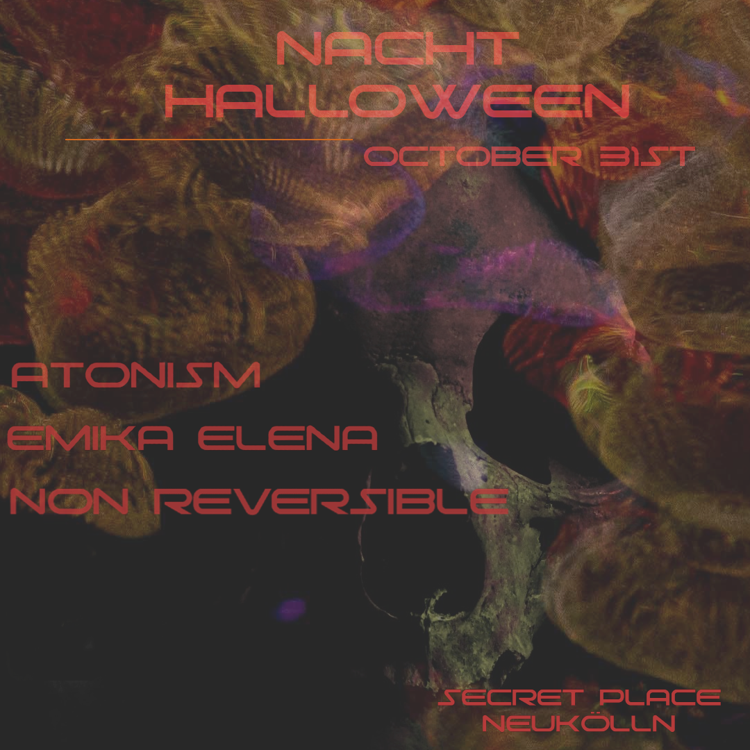 [CANCELLED] Nacht: Halloween// Atonism/ Emika Elena/ Non Reversible - Página frontal
