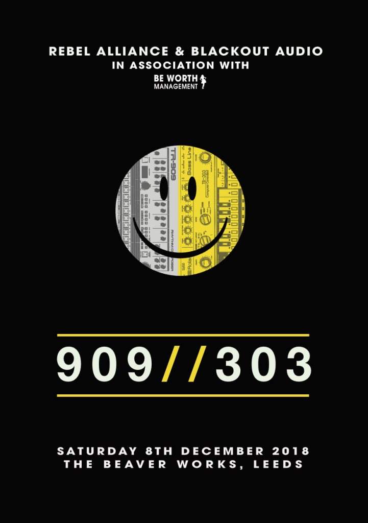 Rebel Alliance & Blackout Audio In Association with Be Worth Management present 909 // 303 - フライヤー表