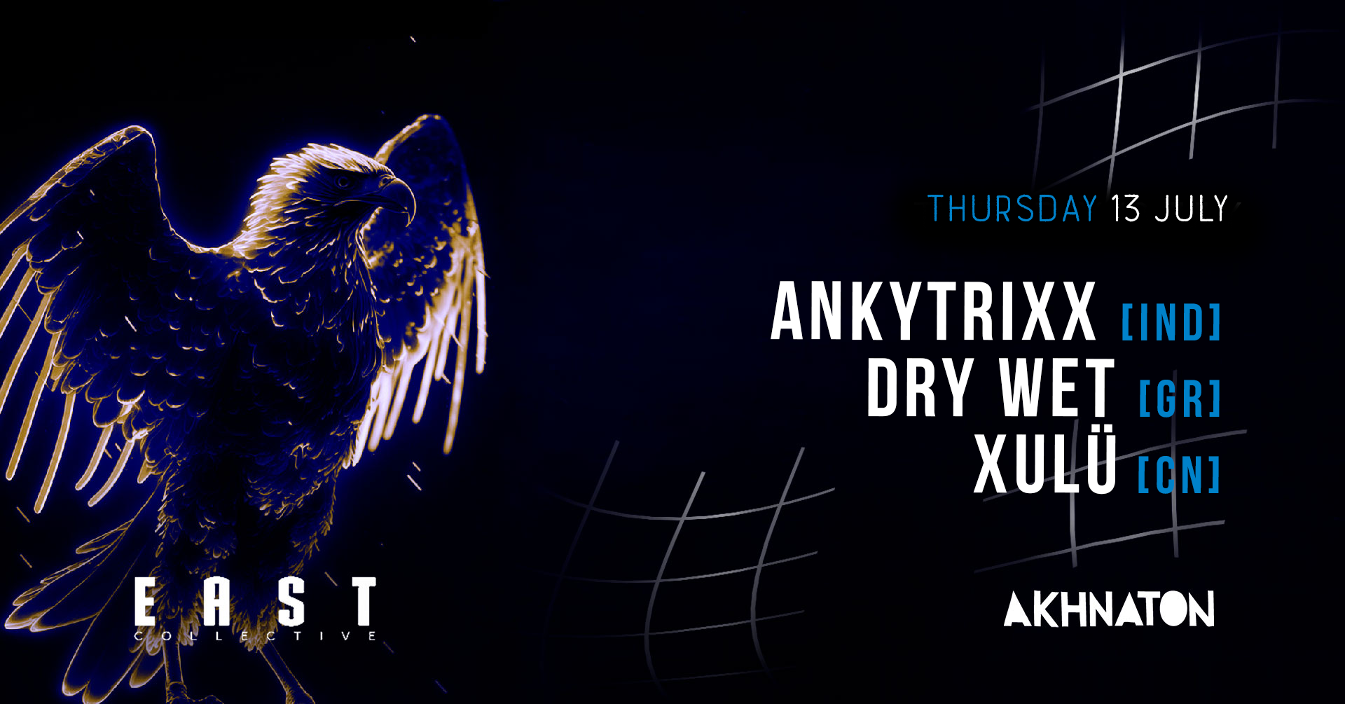 EAST Techno Collective - Akhnaton Amsterdam w/ Ankytrixx [India] / Dry Wet [GR] / XuLü [CN] - フライヤー表