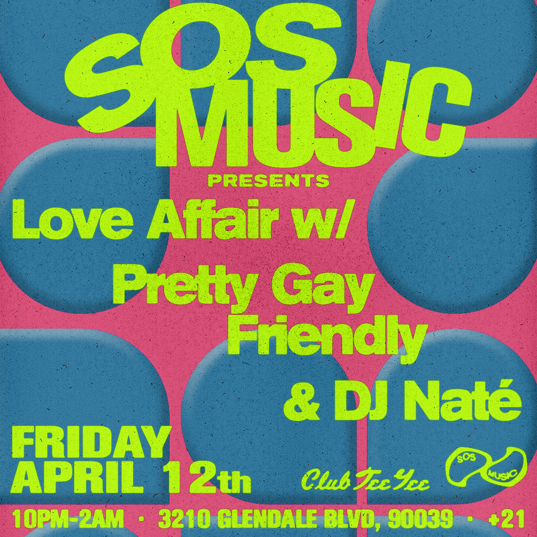 SOS Music Presents: Love Affair w/ Pretty Gay Friendly & Naté - フライヤー表
