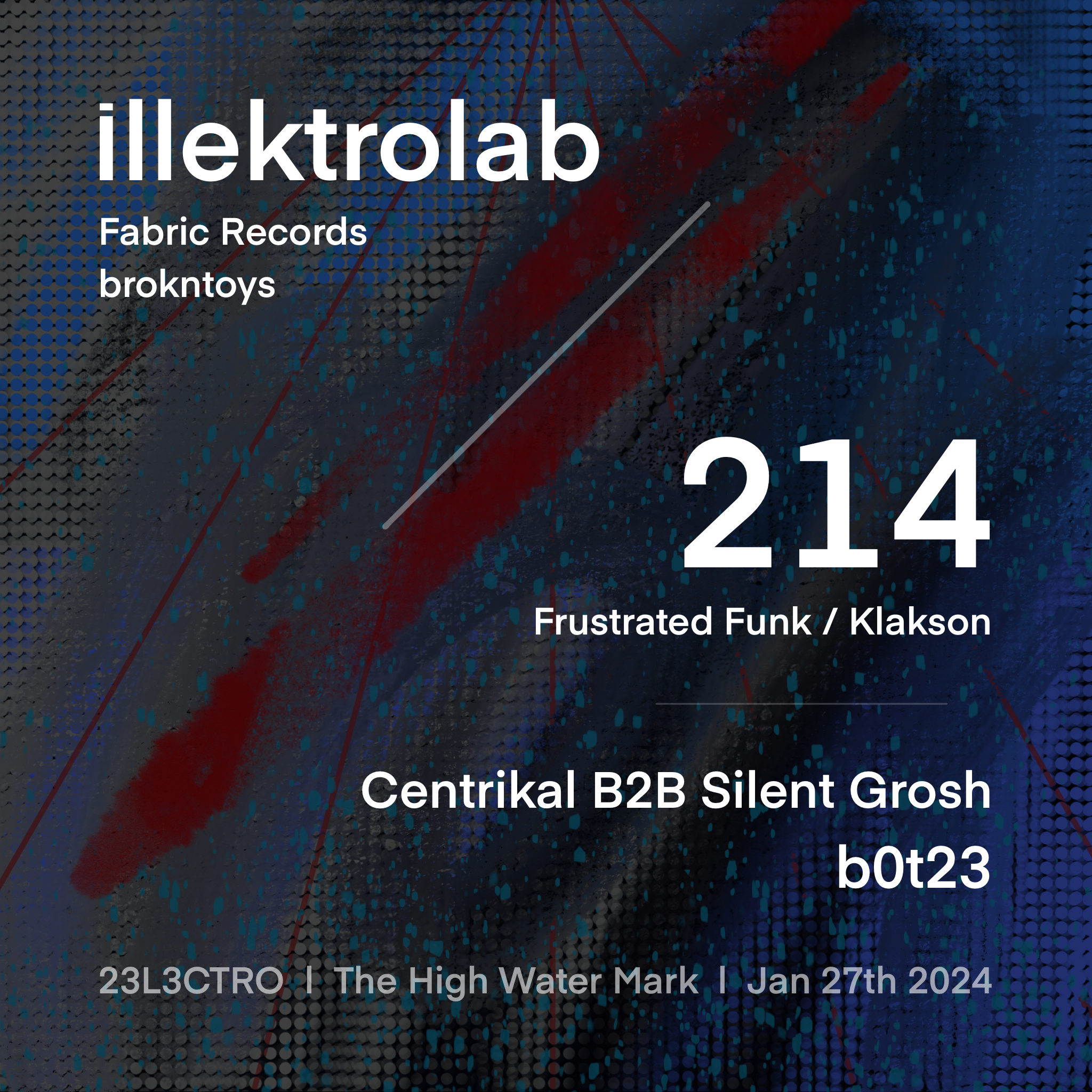 23L3CTRO - illektrolab (Fabric Records) + 214 (Frustrated Funk) // Electro Breaks Showcase - フライヤー表