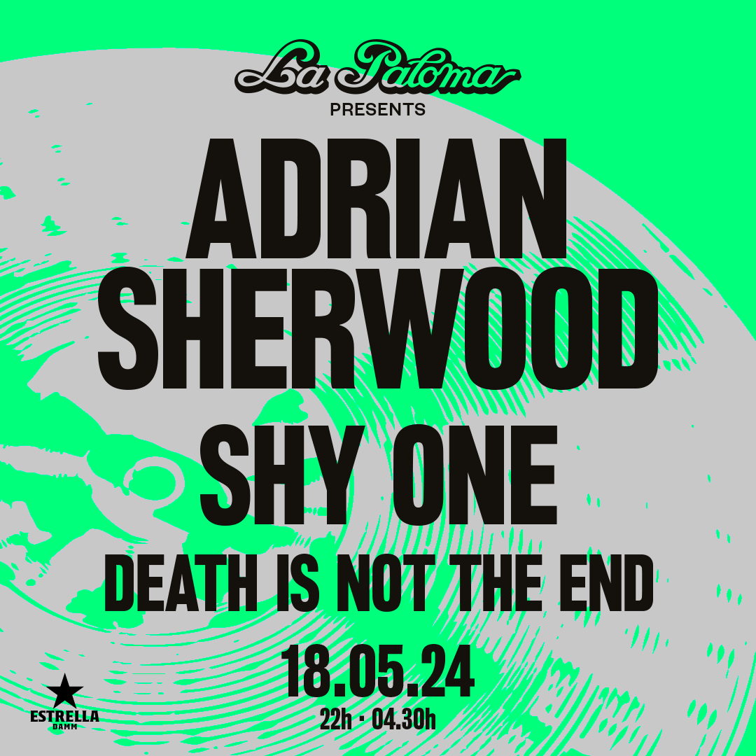 La Paloma presents: Adrian Sherwood + Shy One + Death Is Not The End - Página trasera