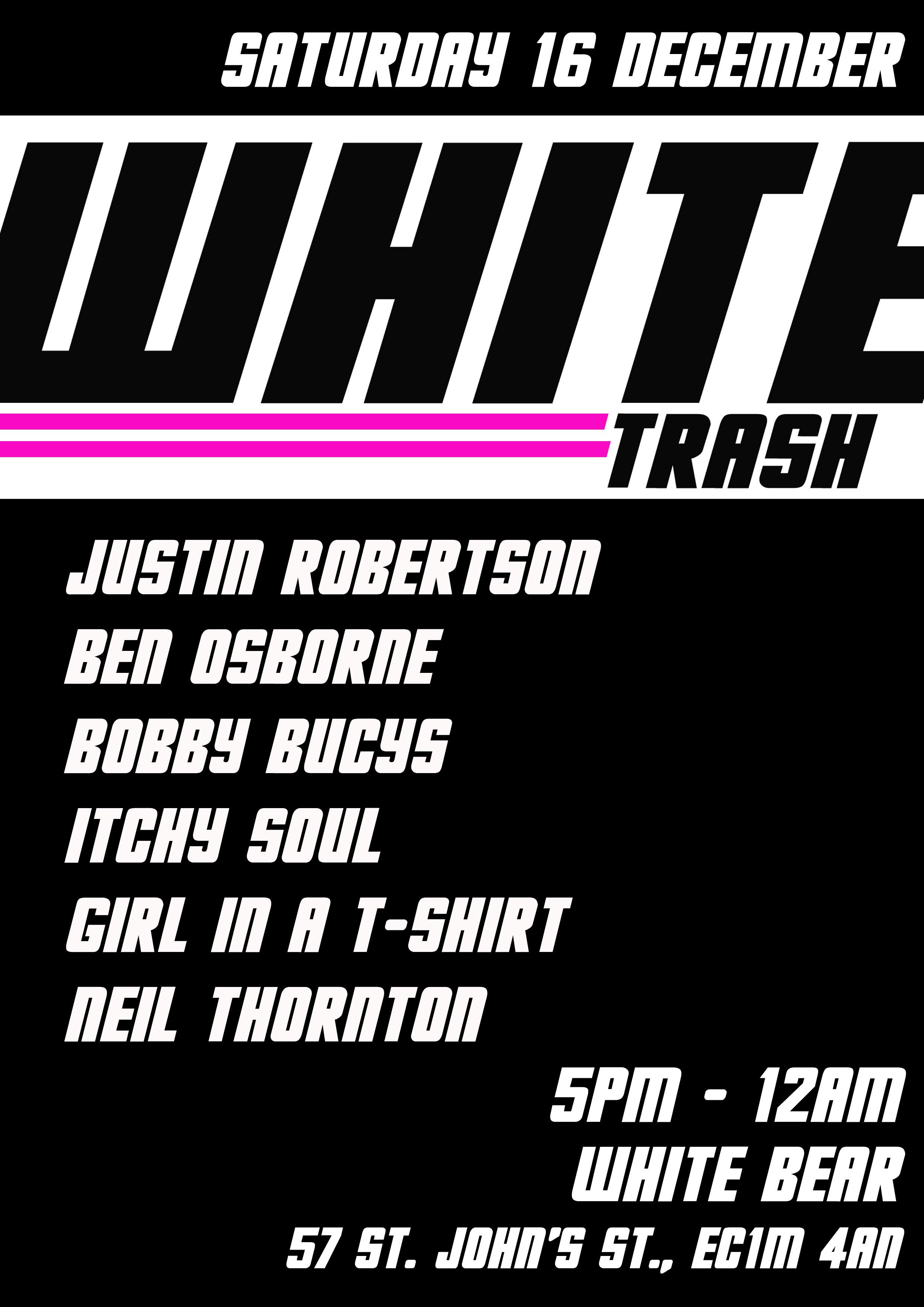 White Trash: Justin Robertson Ben Osborne Bobby Bucys Itchy Soul Neil Thornton Girl In A Tshirt - フライヤー表