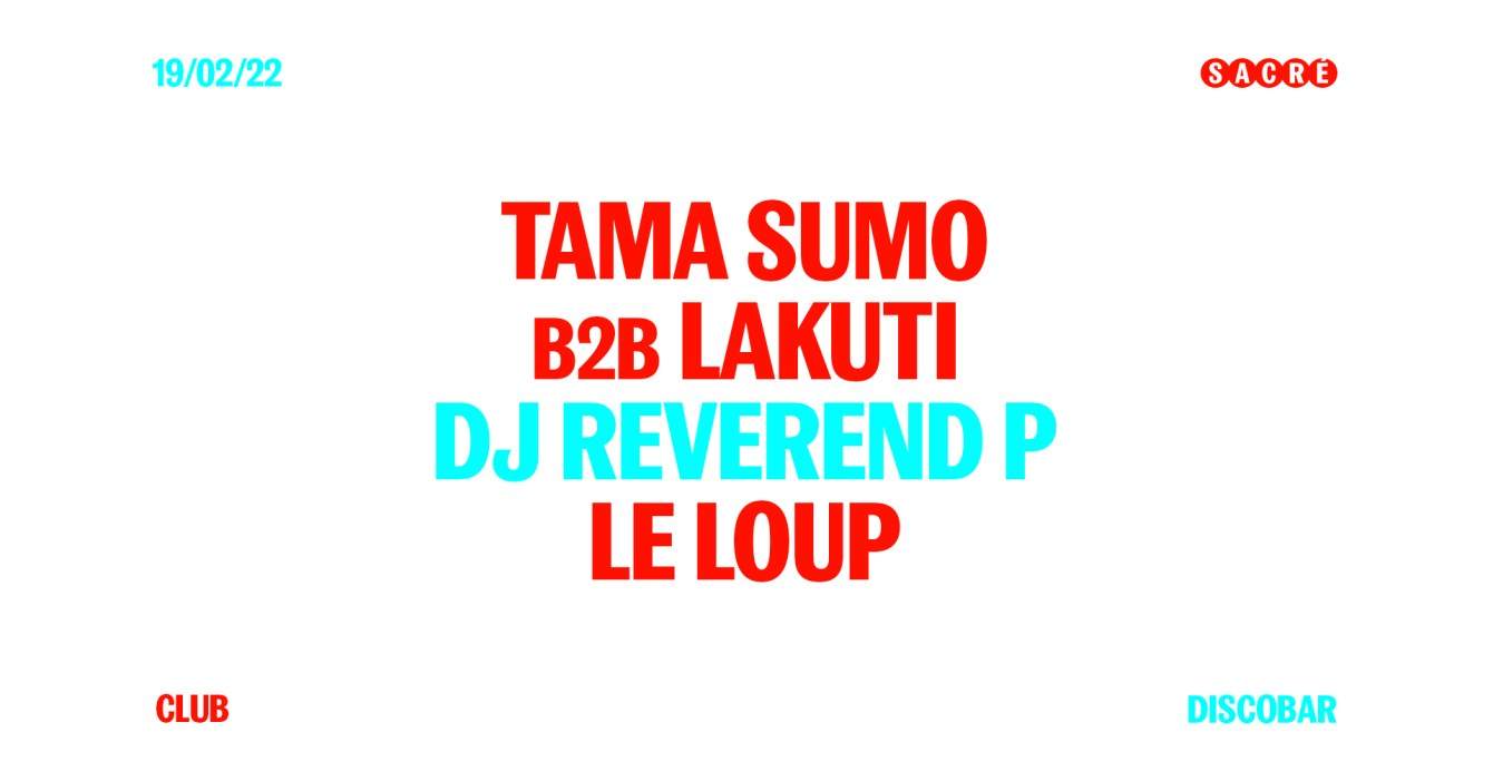 Tama Sumo b2b Lakuti, DJ Reverend P, Le Loup - フライヤー表