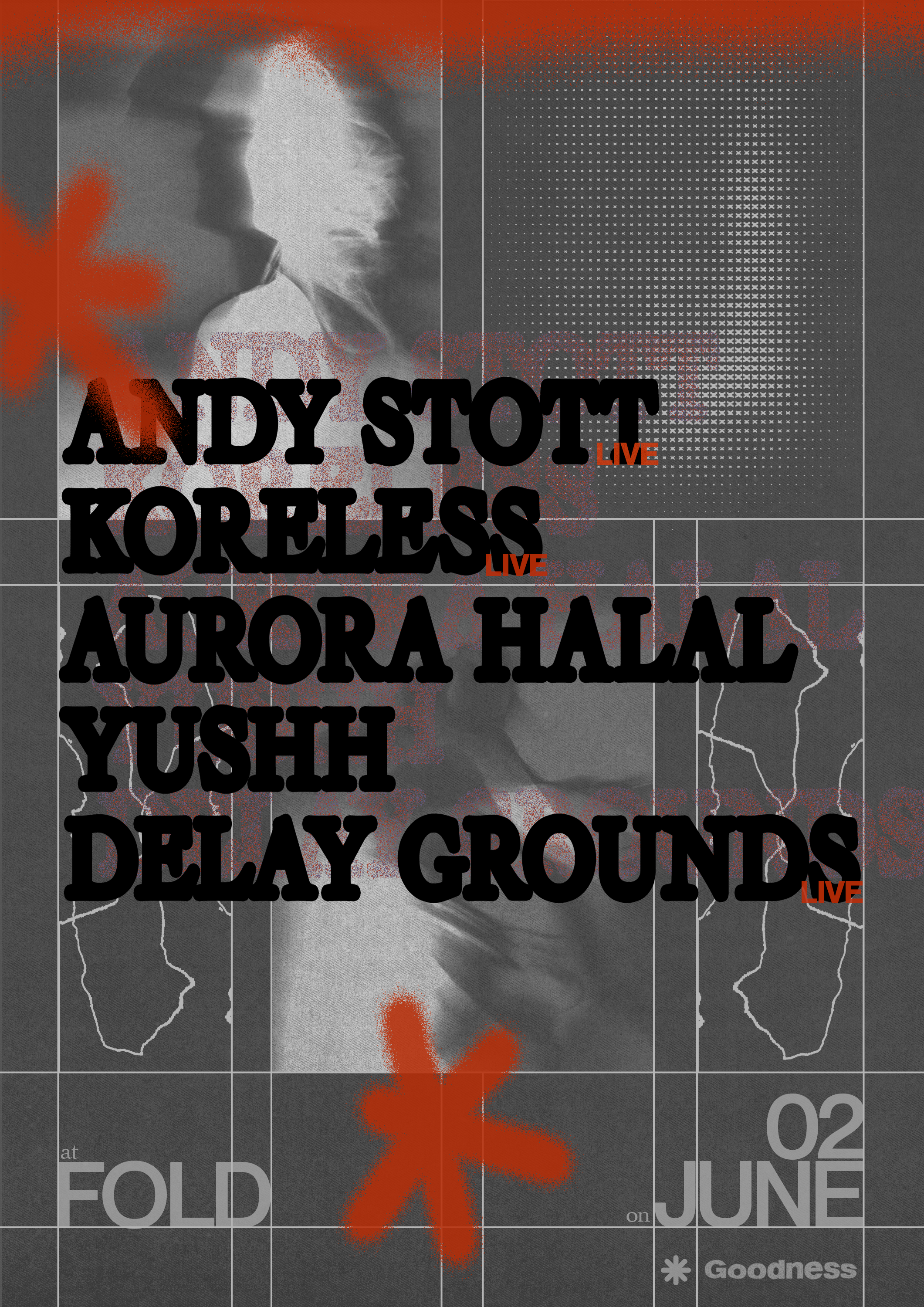 Goodness: Andy Stott [live], Koreless [live], Aurora Halal, Yushh, Delay Grounds [live] - フライヤー表