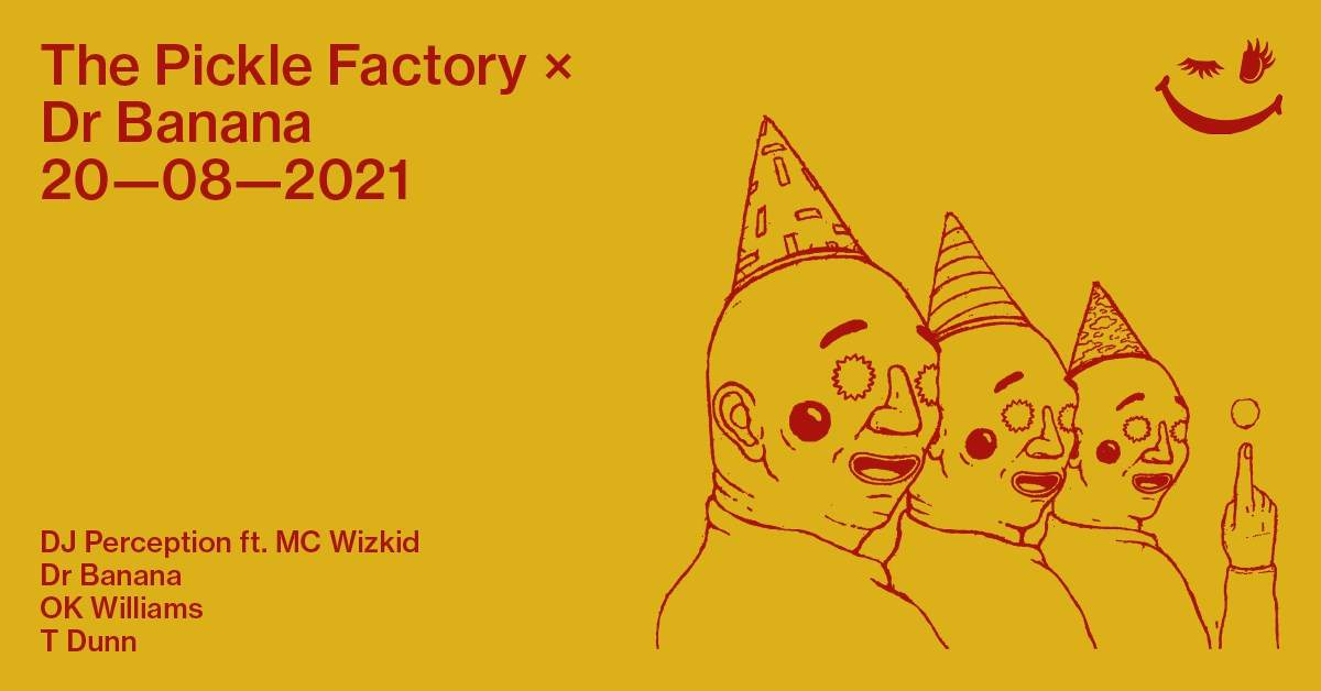 The Pickle Factory x Dr Banana: DJ Perception & MC Wizkid, Dr Banana, OK Williams, T Dunn - Página frontal