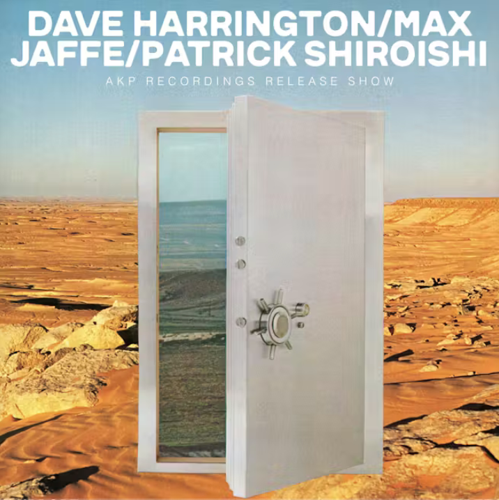 Dave Harrington, Max Jaffe, Patrick Shiroishi Record Release Show - フライヤー表