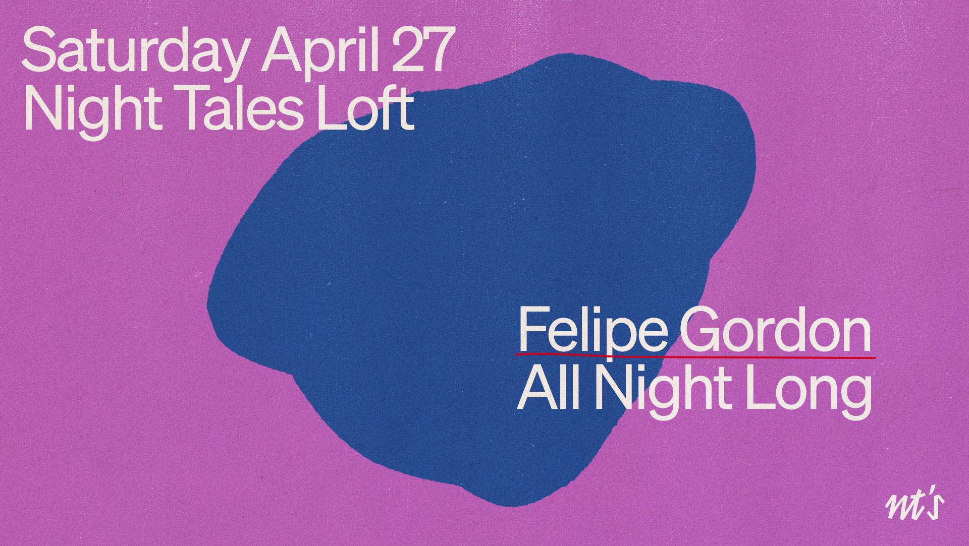 NT's Loft: Felipe Gordon (All Night Long) - フライヤー表