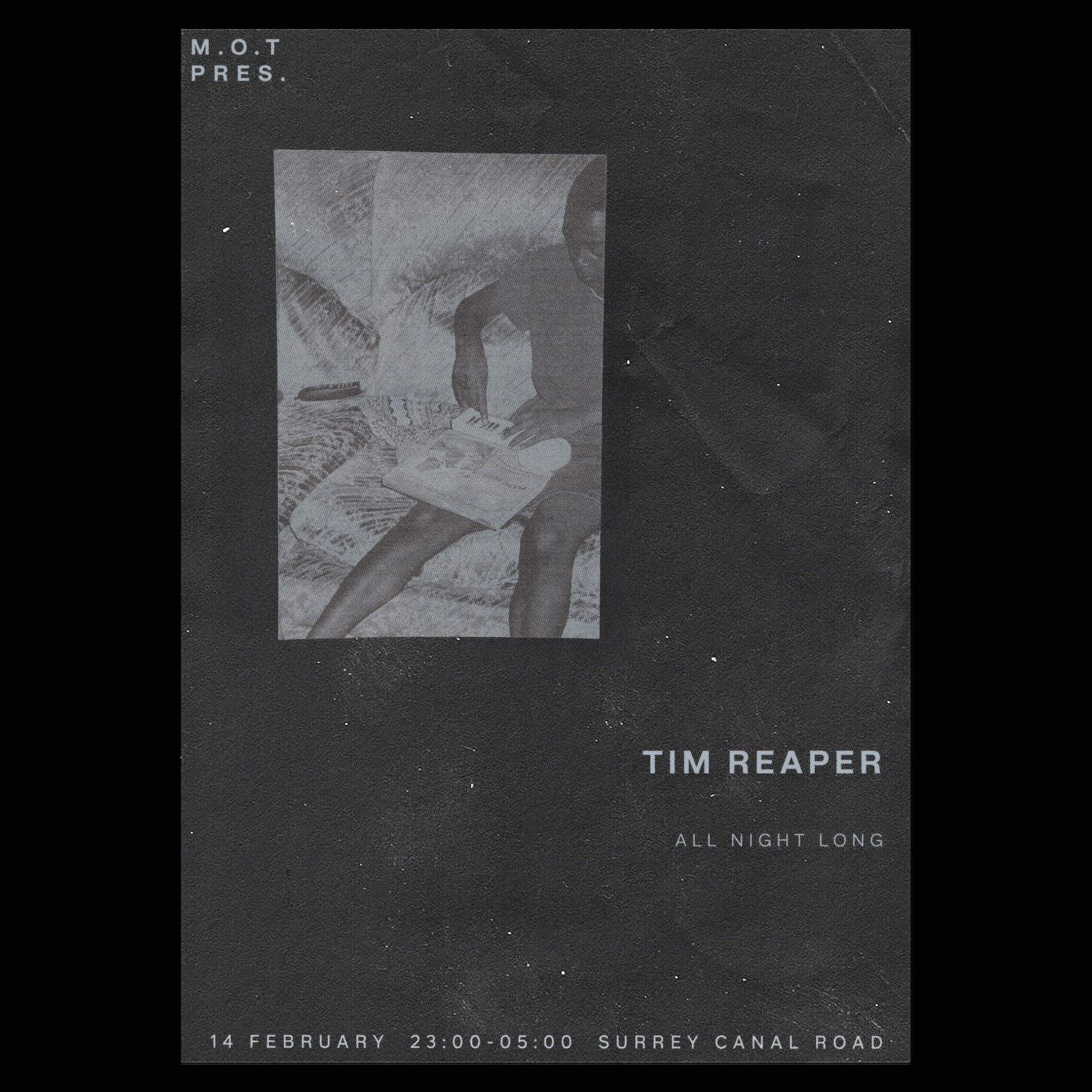 (Tickets on the door) M.O.T Tim Reaper (all night long) at M.O.T, London