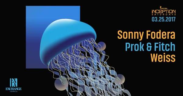 Inception presents Sonny Fodera, Prok & Fitch, Weiss at Exchange LA ...