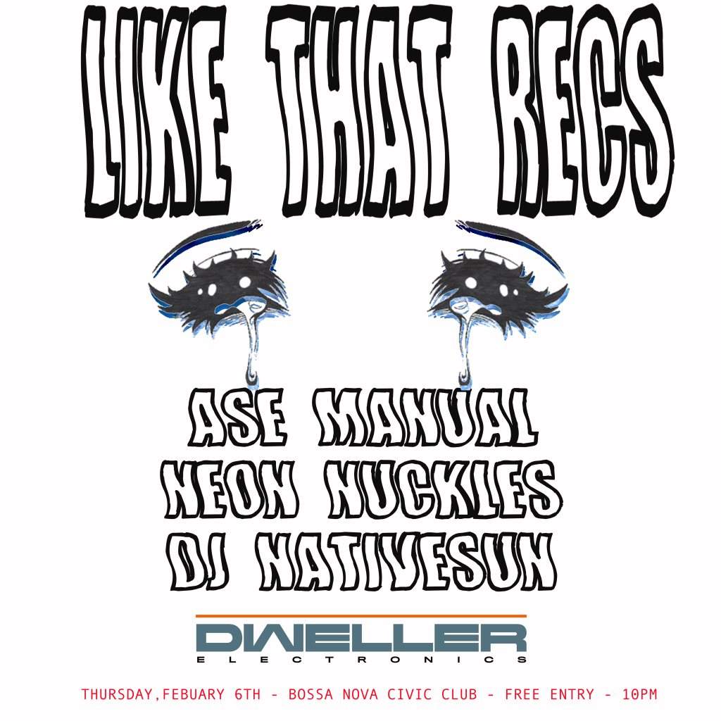 dweller: Like That Recs with Ase Manual, DJ Nativesun, Neon Nuckles - Página frontal