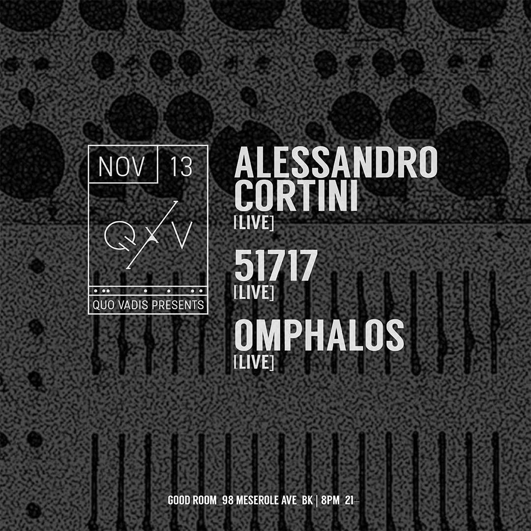 Quo Vadis presents: Alessandro Cortini, 51717 and Omphalos - フライヤー表