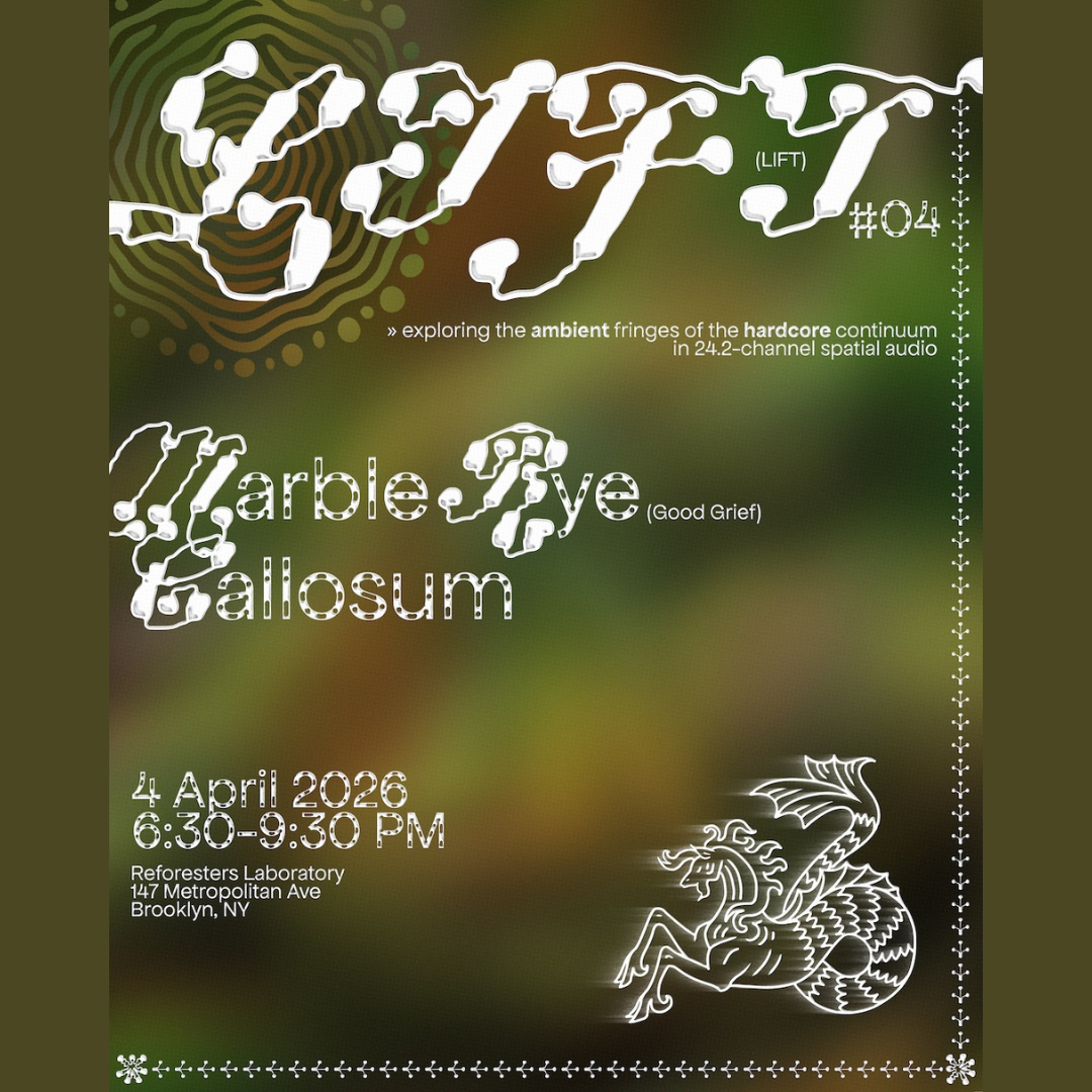 LIFT #04: Marble Rye + Callosum (in 24.2-channel spatial audio) at