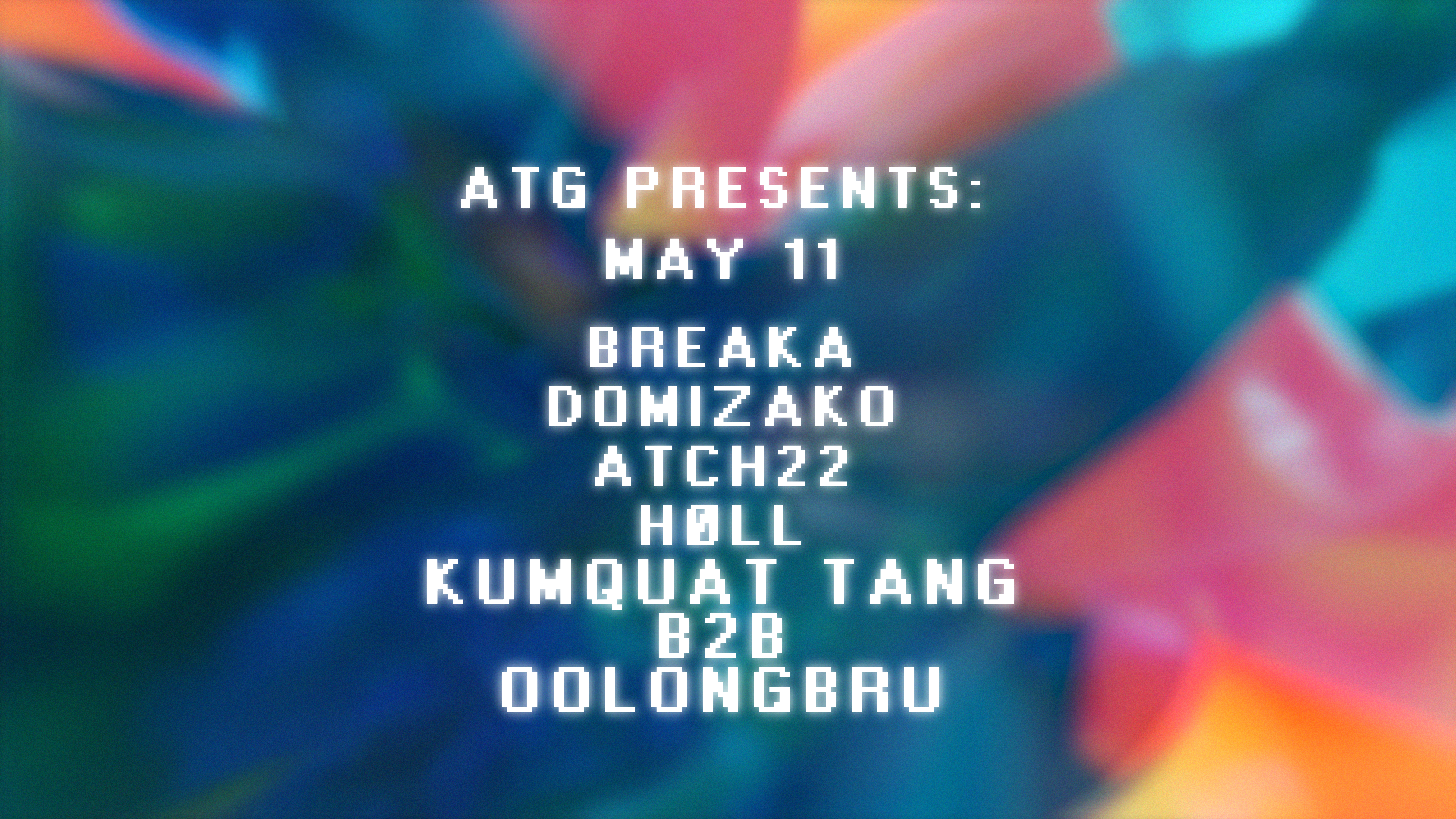 [CANCELLED] ATG presents: Breaka (UK), domizako, Atch22, Høll, Kumquat Tang b2b oolongbru - フライヤー表