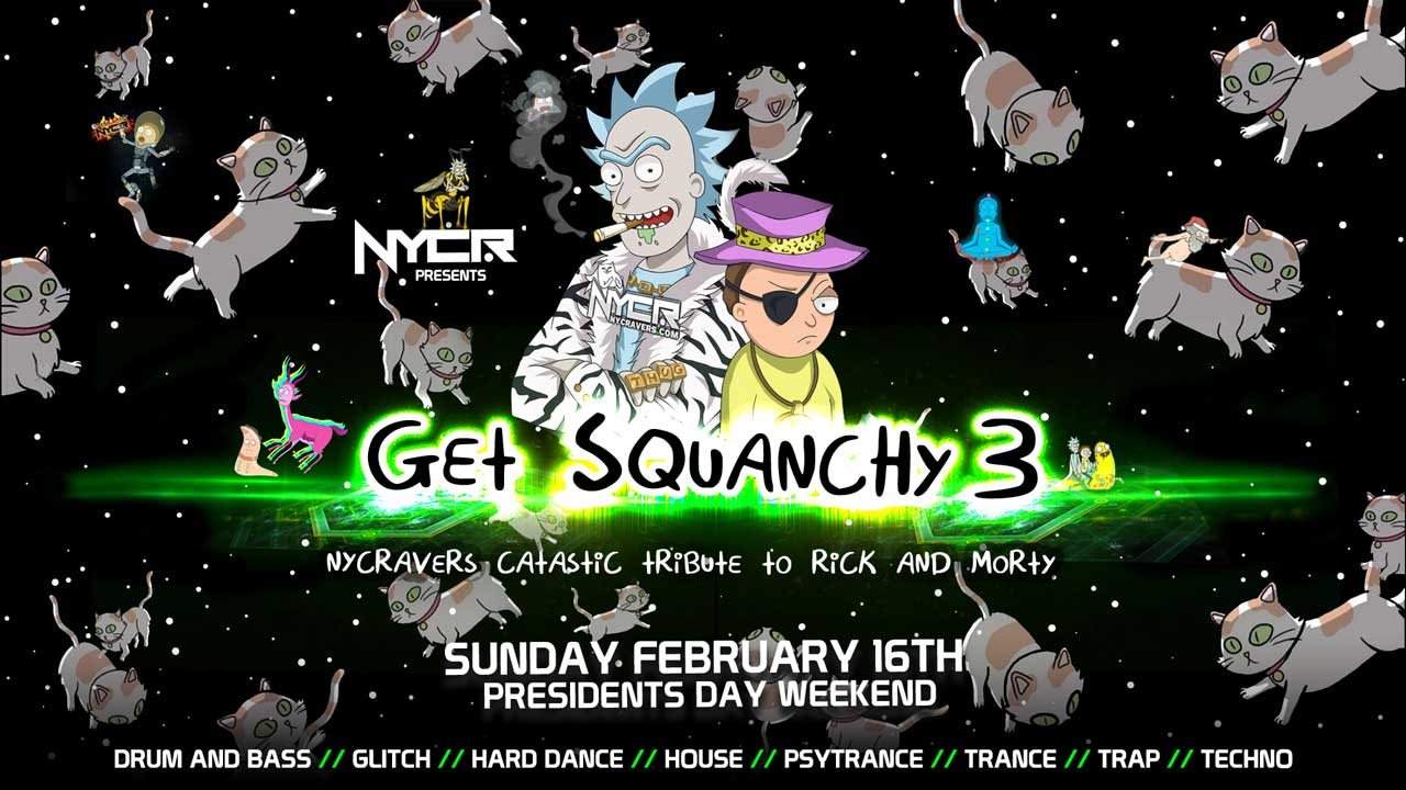 NYCRAVERS presents Get Squanchy 3: A 3 Floor Rick and Morty Raventure - フライヤー表