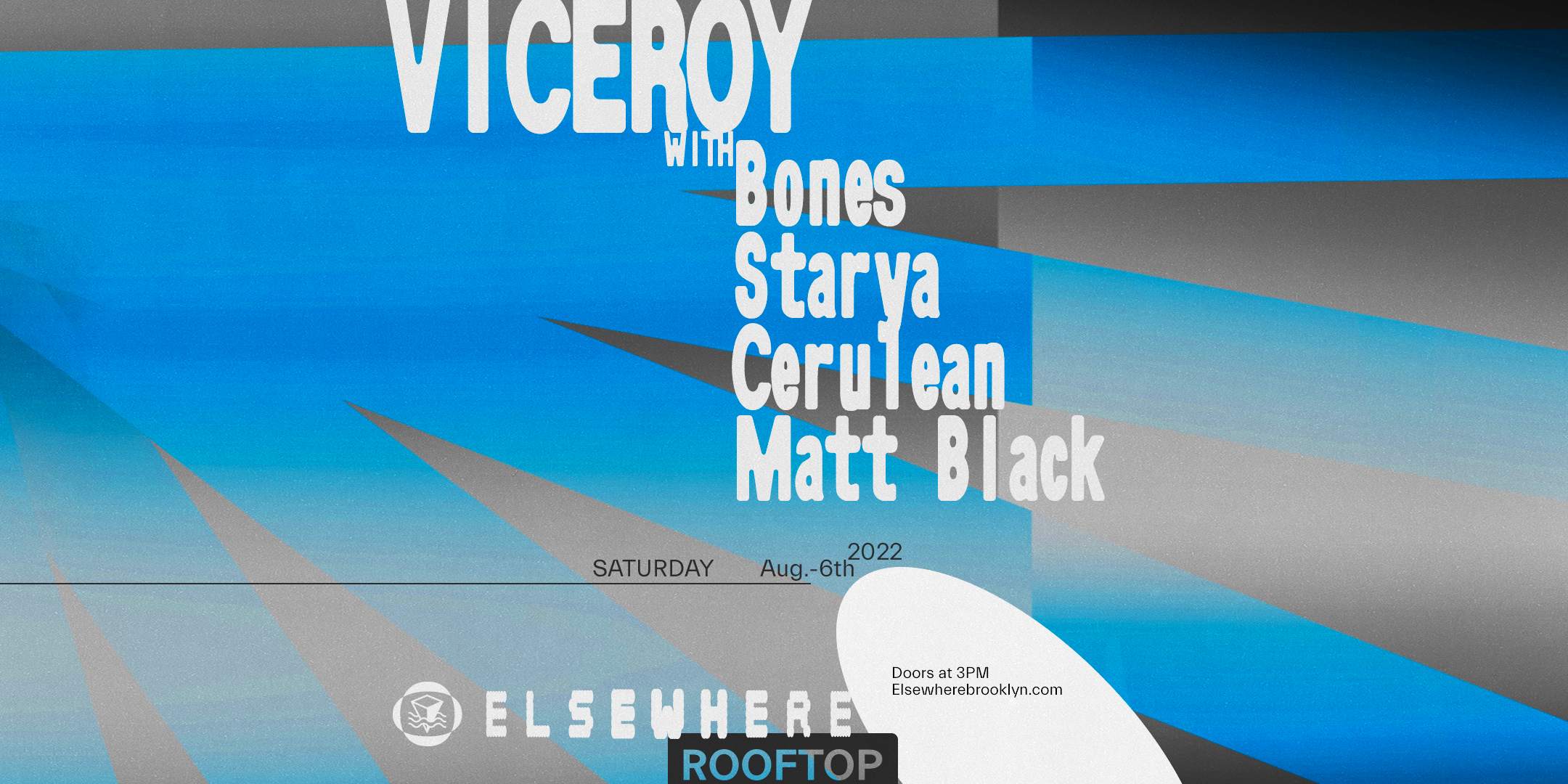 Viceroy, Bones, Starya, Cerulean, Matt Black at Elsewhere, New York