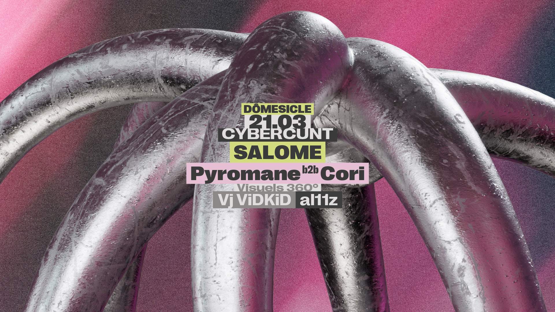 Dômesicle x CYBERCUNT — SALOME • Pyromane b2b Cori at Société des arts ...