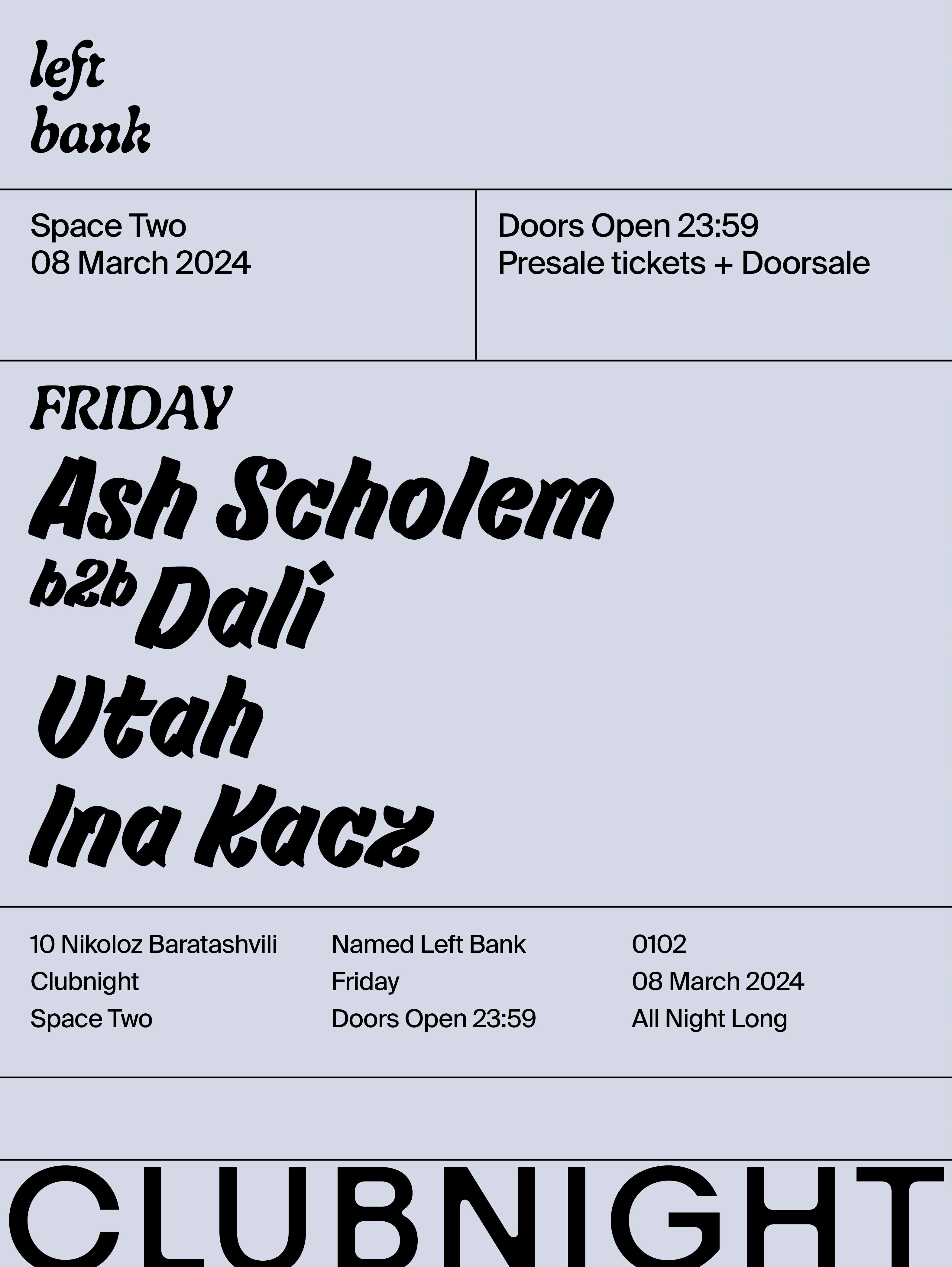 Left Bank Clubnight: Ash Scholem b2b Dali • Utah • Ina Kacz - Página frontal