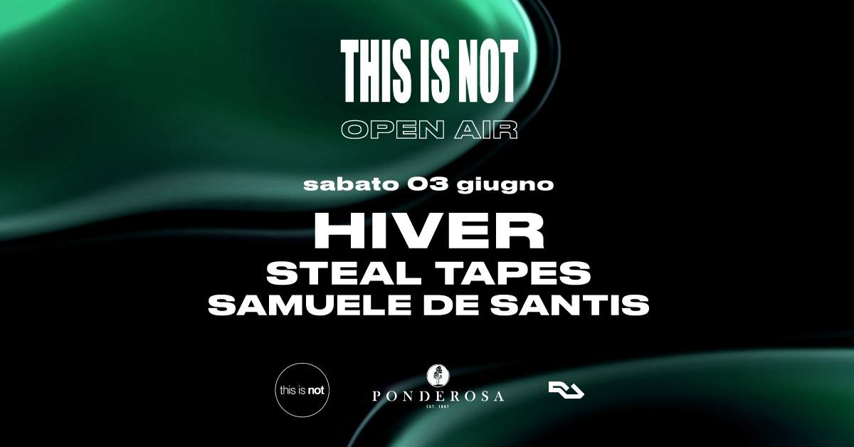 This Is Not open air with Hiver, Samuele De Santis and Steal Tapes - フライヤー表