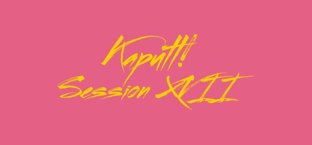 Kaputt!: Session Xvll - フライヤー表