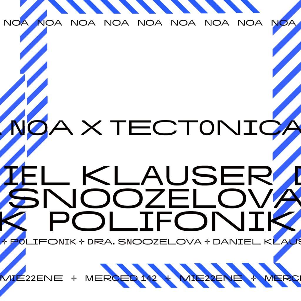 Tectónica x Noa Noa: Daniel Klauser, Dra. Snoozelova y Polifonik - フライヤー表