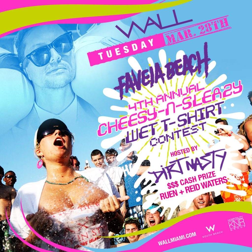 Favela Beach - 4th Annual Cheesy-N-Sleazy Wet T-Shirt Contest at Wall  Lounge, Miami