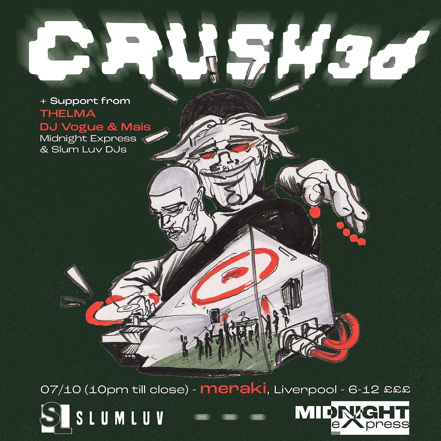 CRUSH3d with THELMA - 'Midnight Express & Slum Luv' at Meraki, Liverpool