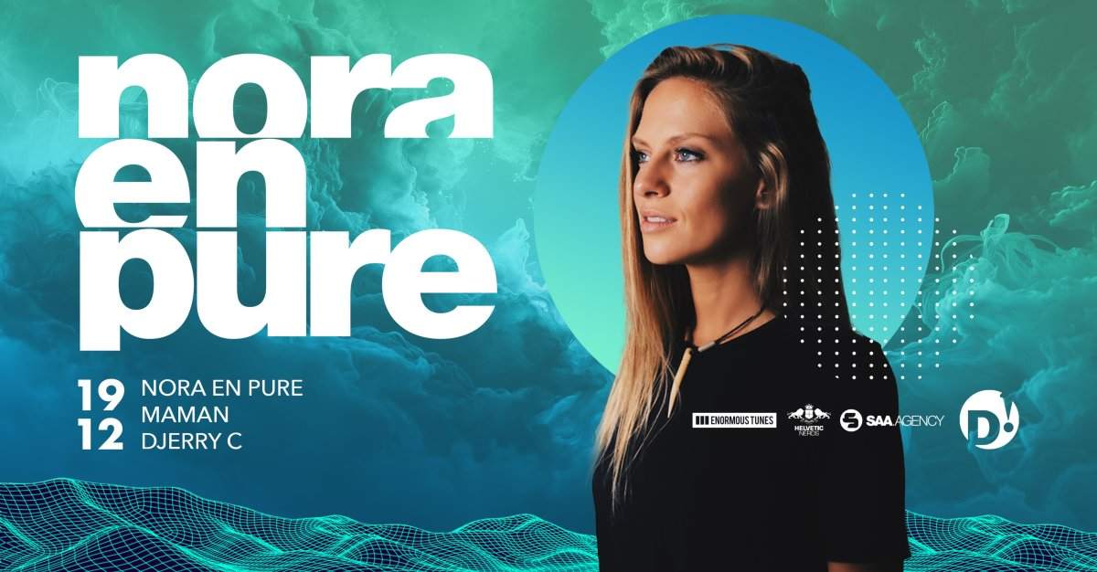 PURIFIED // Nora En Pure - MaMan - Djerry C at D! Club, Lausanne