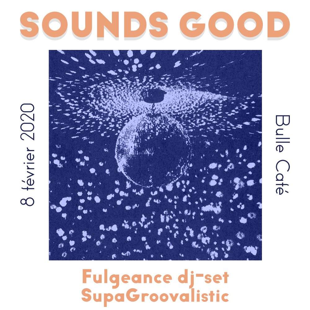 Sounds Good with Fulgeance & SupaGroovalistic - フライヤー表