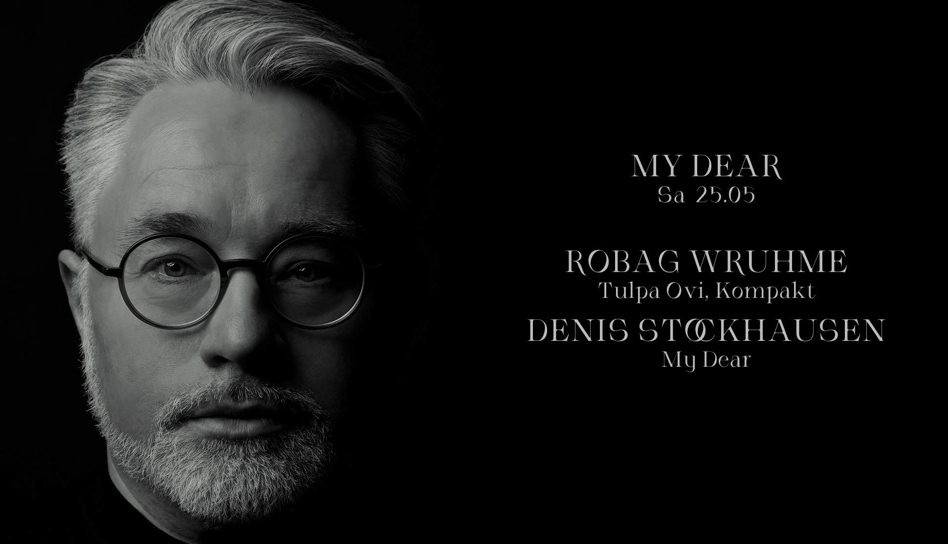 My Dear with Robag Wruhme & Denis Stockhausen - フライヤー表