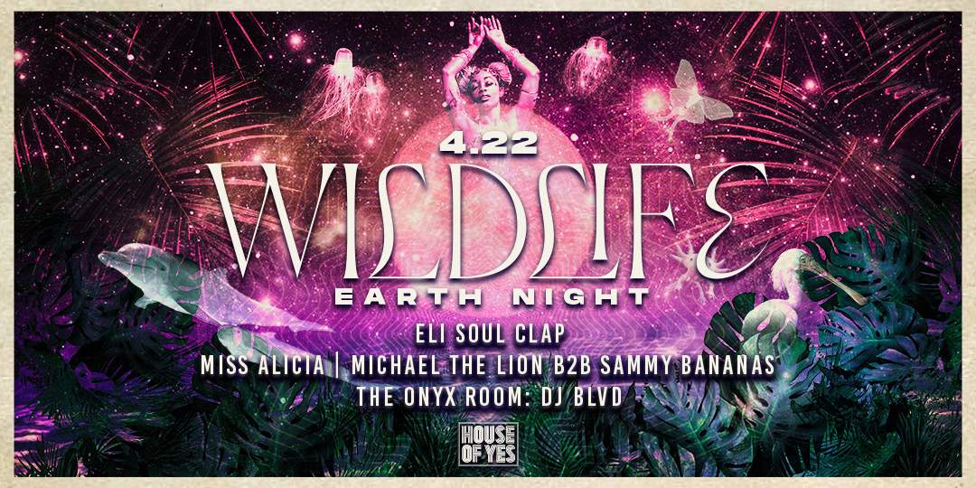 WILDLIFE (EARTH NIGHT): Eli Soul Clap, Miss Alicia, Michael the Lion, Sammy Bananas, DJ BLVD - フライヤー裏