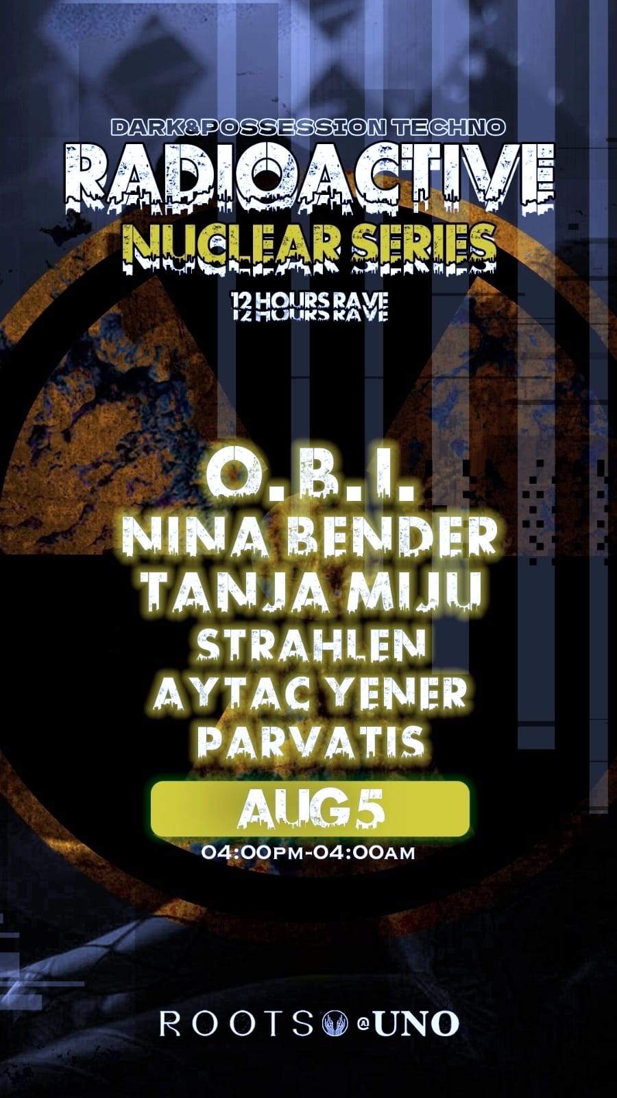 RADIOACTIVE - NINA BENDER - TANJA MIJU - O.B.I. - ROOTS @UNO (12 hr ...