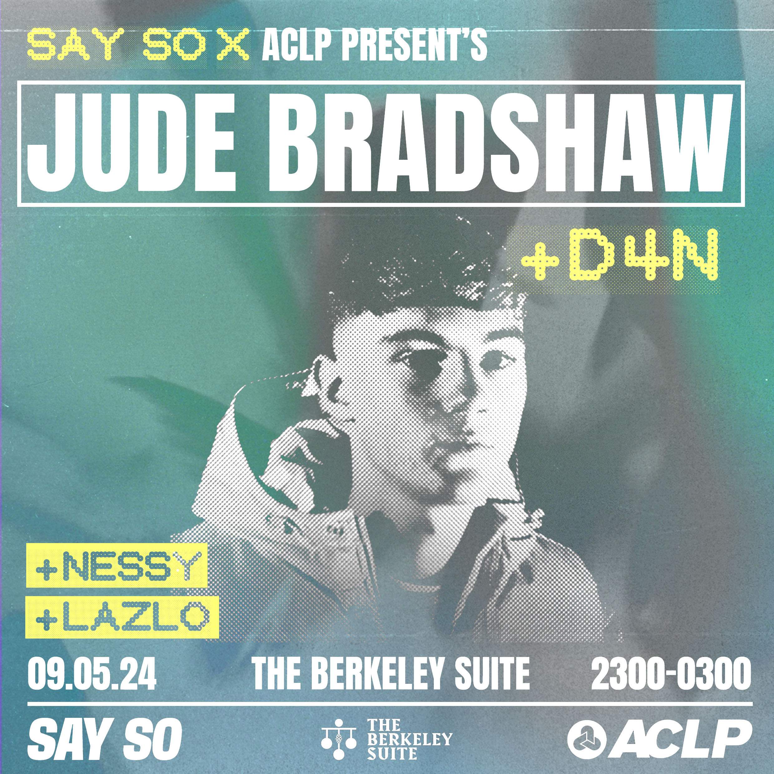 SAY SO X ACLP presents: Jude Bradshaw - Página frontal