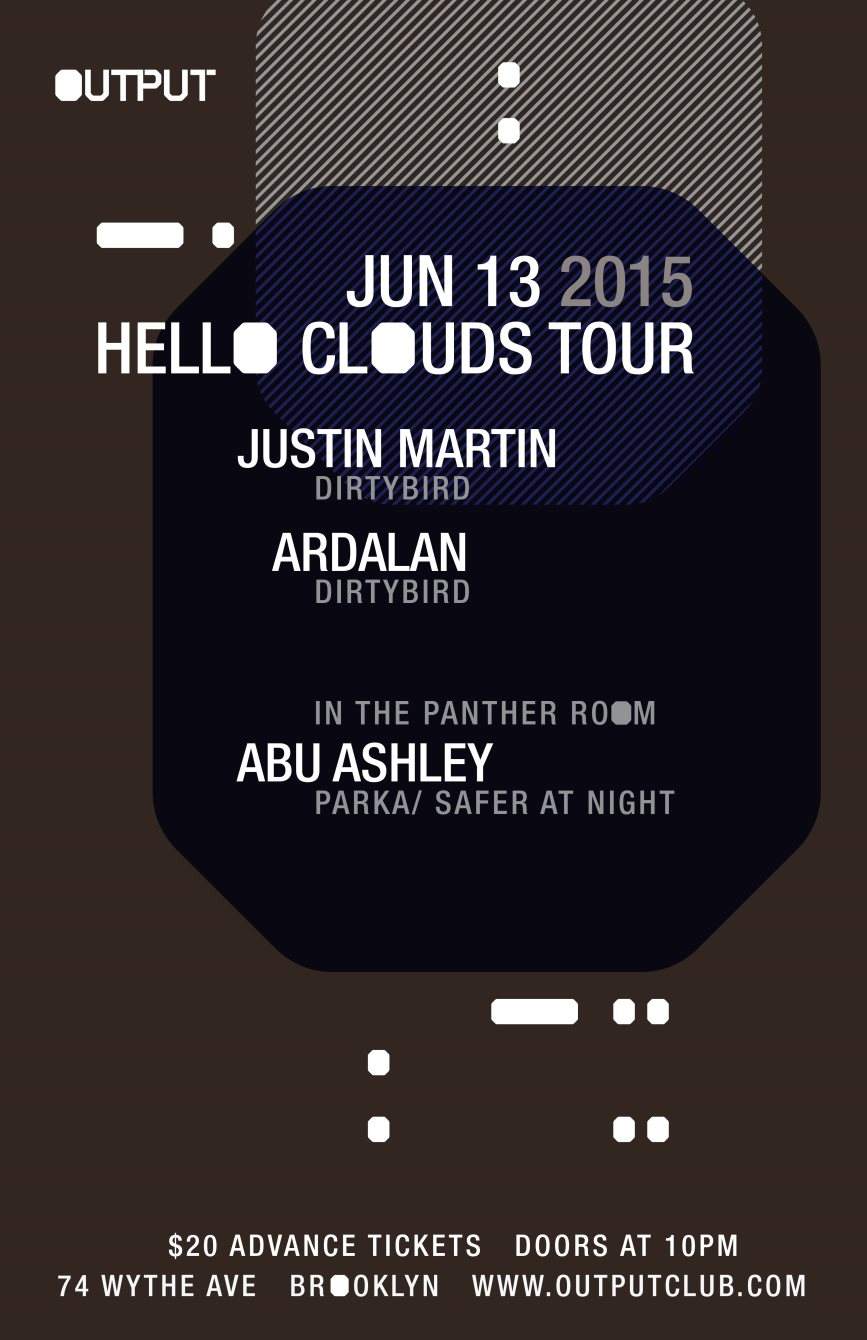 Hello Clouds Tour - Justin Martin/ Ardalan at Output and Abu Ashley in The Panther Room - フライヤー表