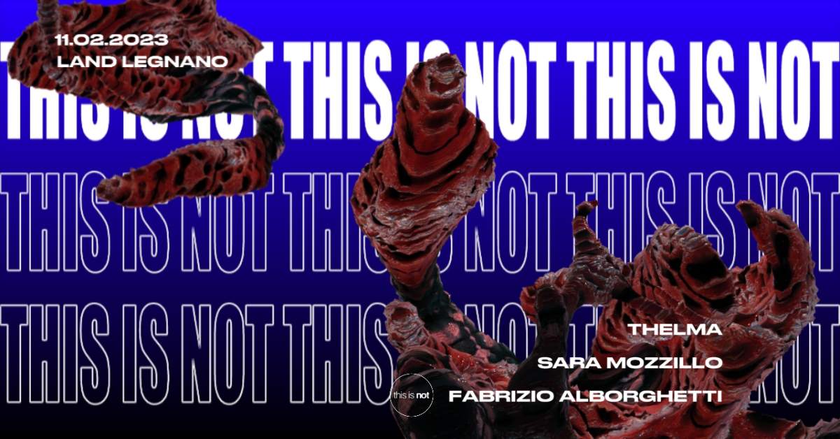 This Is Not with THELMA, Sara Mozzillo and Fabrizio Alborghetti - フライヤー表