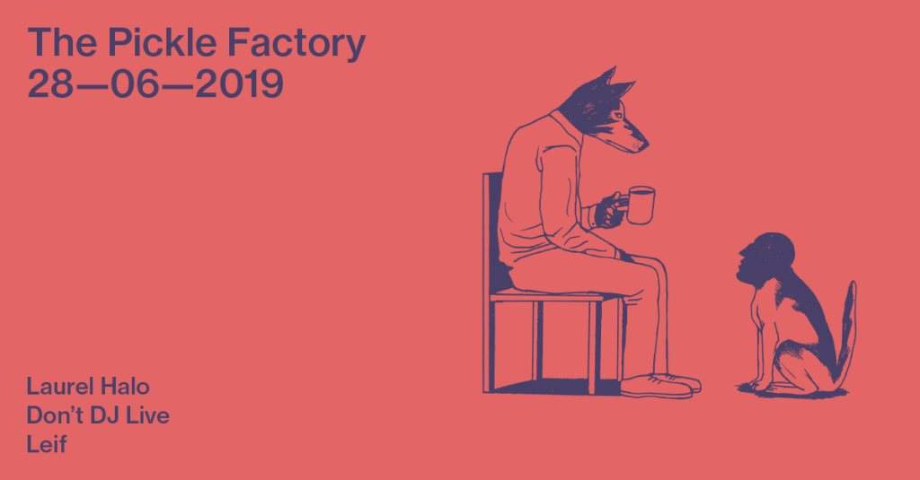 The Pickle Factory with Laurel Halo, Don't DJ Live, Leif - Página frontal